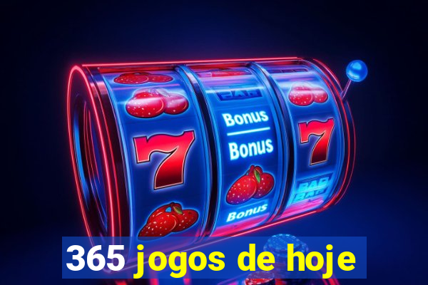 365 jogos de hoje